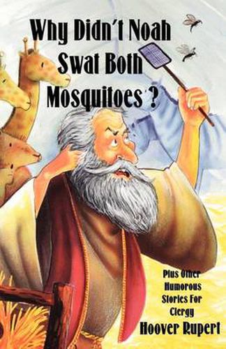 Cover image for Why Didn't Noah Swat Both Mosquitoes? Plus Other Humorous Stories for Clergy