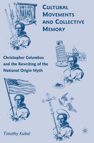 Cover image for Cultural Movements and Collective Memory: Christopher Columbus and the Rewriting of the National Origin Myth