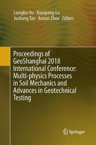 Cover image for Proceedings of GeoShanghai 2018 International Conference: Multi-physics Processes in Soil Mechanics and Advances in Geotechnical Testing