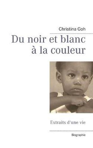 Cover image for Du noir et blanc a la couleur: Extraits d'une vie