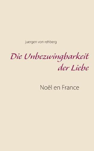 Die Unbezwingbarkeit der Liebe: Noel en France