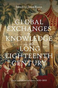 Cover image for Global Exchanges of Knowledge in the Long Eighteenth Century