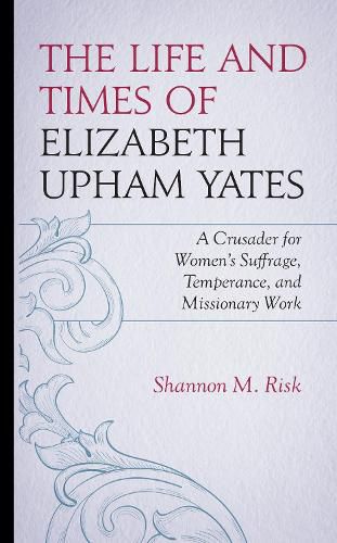 The Life and Times of Elizabeth Upham Yates