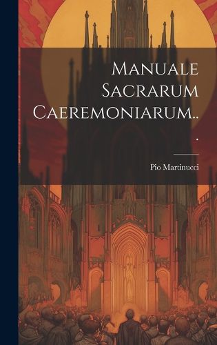 Cover image for Manuale Sacrarum Caeremoniarum...