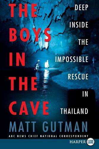 Cover image for The Boys in the Cave: Deep Inside the Impossible Rescue in Thailand