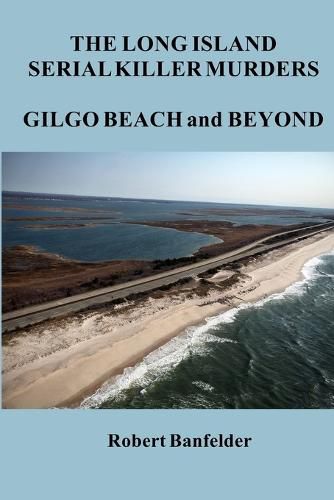 Cover image for The Long Island Serial Killer Murders Gilgo Beach and Beyond