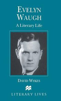 Cover image for Evelyn Waugh: A Literary Life