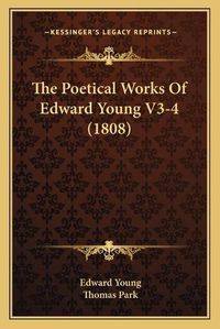 Cover image for The Poetical Works of Edward Young V3-4 (1808) the Poetical Works of Edward Young V3-4 (1808)