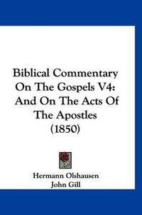 Cover image for Biblical Commentary on the Gospels V4: And on the Acts of the Apostles (1850)