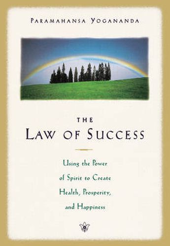 Cover image for The Law of Success: Using the Power of Spirit to Create Health Prosperity and Happiness