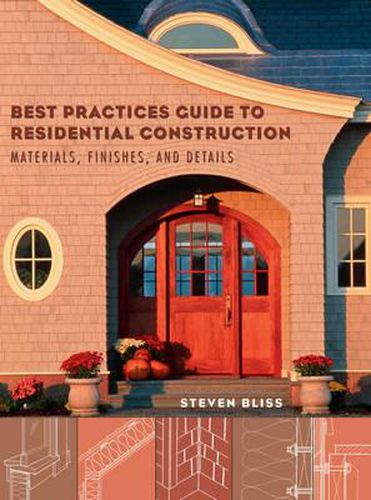 Cover image for Best Practices Guide to Residential Construction: Materials, Finishes, and Details