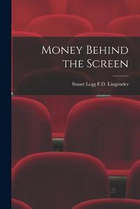 Cover image for Money Behind the Screen