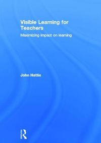 Cover image for Visible Learning for Teachers: Maximizing Impact on Learning