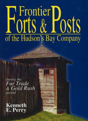 Cover image for Frontier Forts and Posts: of the Hudson's Bay Company