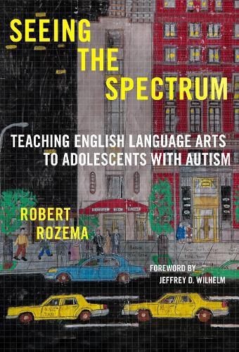 Cover image for Seeing the Spectrum: Teaching English Language Arts to Adolescents with Autism