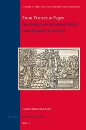 Cover image for From Princes to Pages: The Literary Lives of Cardinal Wolsey, Tudor England's 'Other King