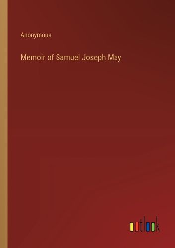 Cover image for Memoir of Samuel Joseph May