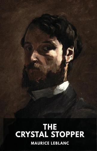 Cover image for The Crystal Stopper: A mystery novel by Maurice Leblanc featuring the adventures of the gentleman thief Arsene Lupin