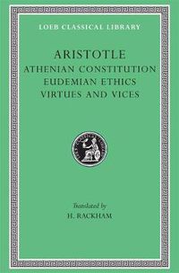 Cover image for Athenian Constitution. Eudemian Ethics. Virtues and Vices