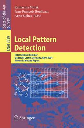 Cover image for Local Pattern Detection: International Seminar Dagstuhl Castle, Germany, April 12-16, 2004, Revised Selected Papers