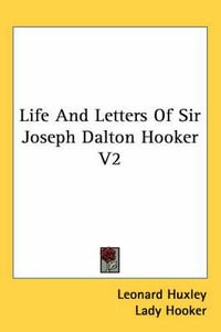 Cover image for Life and Letters of Sir Joseph Dalton Hooker V2