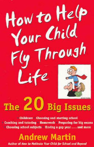 How to Help Your Child Fly Through Life: The 20 Big Issues