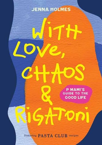 Cover image for With Love, Chaos and Rigatoni