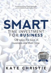Cover image for SMART Time Investment for Business: 128 ways the best in business use their time
