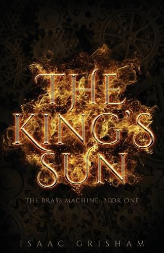 Cover image for The King's Sun: The Brass Machine: Book One