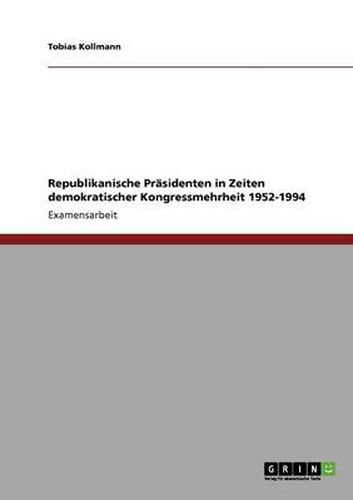 Cover image for Republikanische Prasidenten in Zeiten demokratischer Kongressmehrheit 1952-1994
