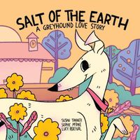 Cover image for Salt of the Earth: A Greyhound Love Story