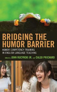 Cover image for Bridging the Humor Barrier: Humor Competency Training in English Language Teaching