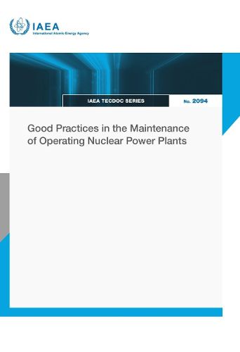 Cover image for Good Practices in the Maintenance of Operating Nuclear Power Plants