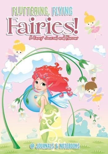 Cover image for Fluttering, Flying Fairies! A Fancy Journal and Planner