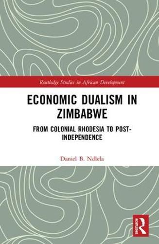 Cover image for Economic Dualism in Zimbabwe: From Colonial Rhodesia to Post-Independence