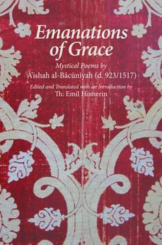 Cover image for Emanations of Grace: Mystical Poems by 'A'ishah Al-Ba'uniyah (d. 923/1517)