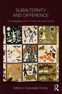 Cover image for Subalternity and Difference: Investigations from the North and the South