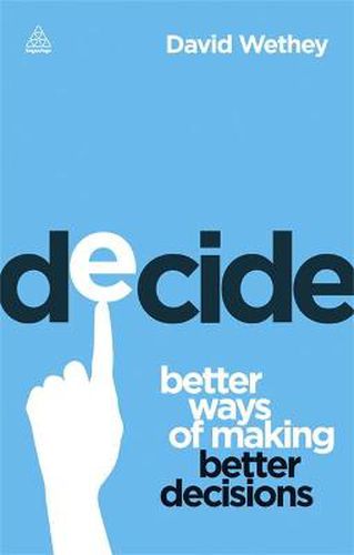 Cover image for Decide: Better Ways of Making Better Decisions