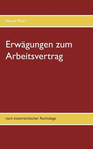 Erwagungen zum Arbeitsvertrag: nach oesterreichischer Rechtslage