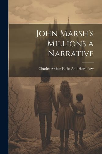 John Marsh's Millions a Narrative