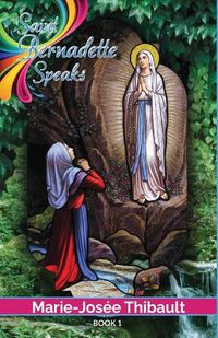 Cover image for Saint Bernadette Speaks - Book 1