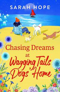 Cover image for Chasing Dreams at Wagging Tails Dogs' Home