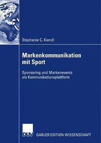 Cover image for Markenkommunikation mit Sport: Sponsoring und Markenevents als Kommunikationsplattform