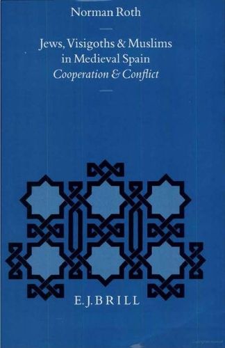 Cover image for Jews, Visigoths and Muslims in Medieval Spain: Cooperation and Conflict