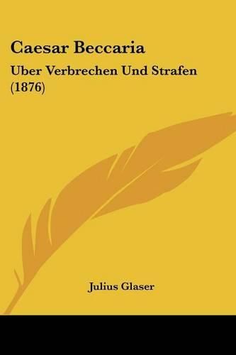 Cover image for Caesar Beccaria: Uber Verbrechen Und Strafen (1876)