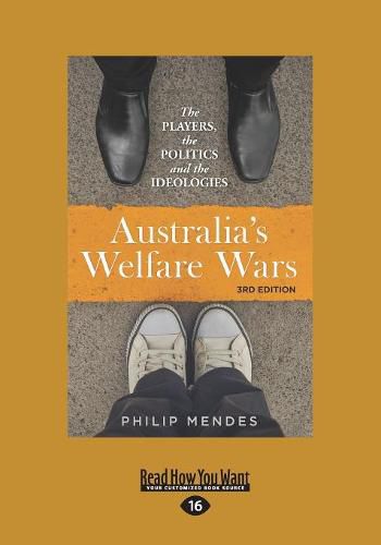 Australia's Welfare Wars: The players, the politics and the ideologies (3rd edition)