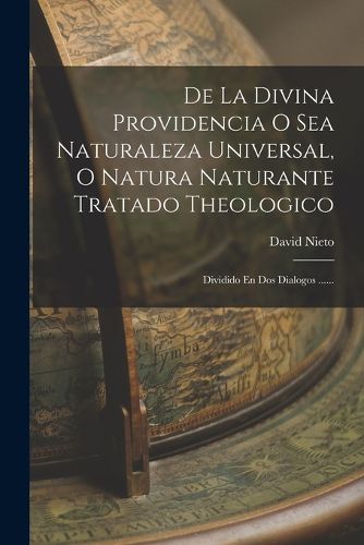 Cover image for De La Divina Providencia O Sea Naturaleza Universal, O Natura Naturante Tratado Theologico