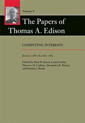 The Papers of Thomas A. Edison: Competing Interests, January 1888-December 1889