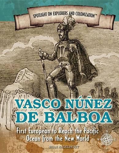 Vasco Nunez de Balboa: First European to Reach the Pacific Ocean from the New World