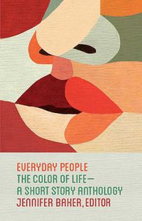Cover image for Everyday People: The Color of Life--a Short Story Anthology